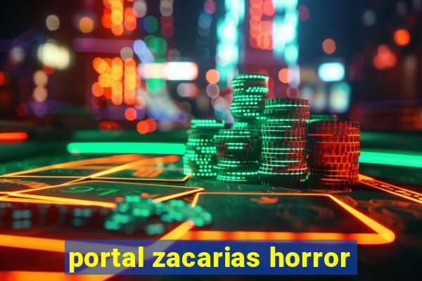 portal zacarias horror